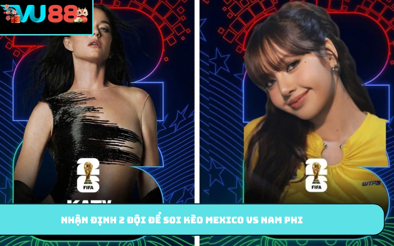 Katy Perry và Lisa cùng xuất hiện tại lễ khai mạc World Cup 2026