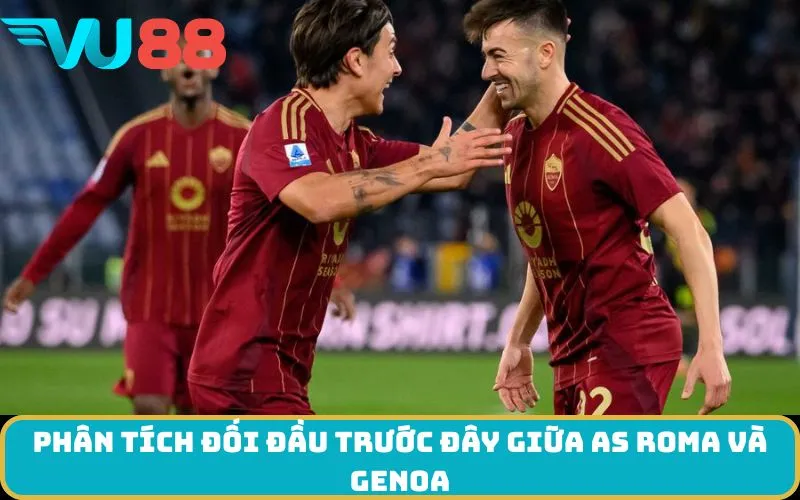 Phân Tích Đối Đầu Trước Đây Giữa AS Roma và Genoa