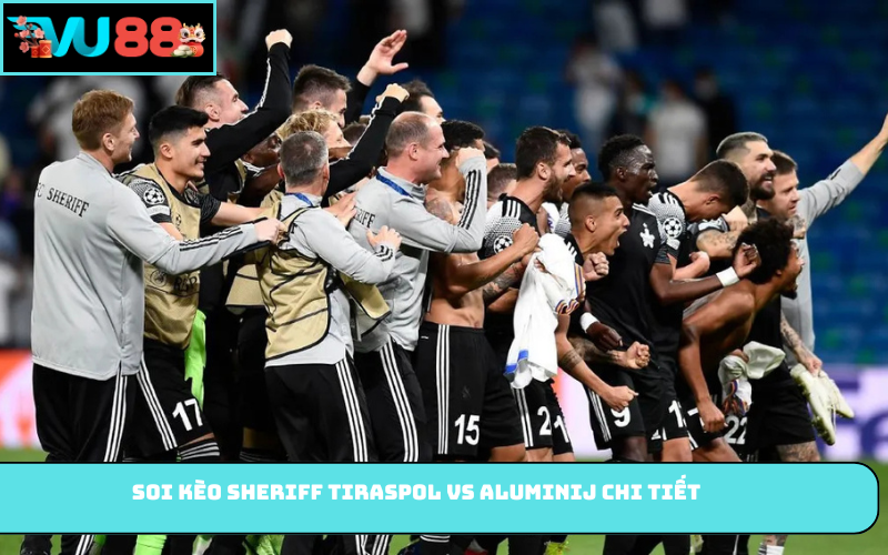 Soi kèo Sheriff Tiraspol vs Aluminij chi tiết