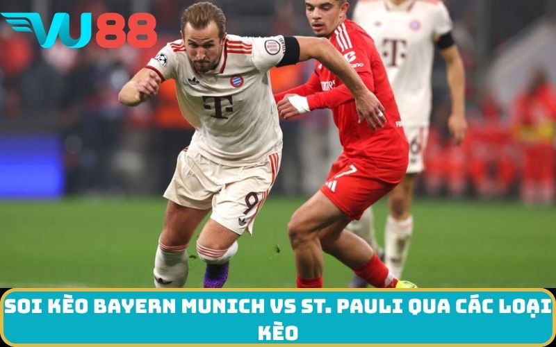 Soi kèo Bayern Munich Vs St. Pauli qua các loại kèo