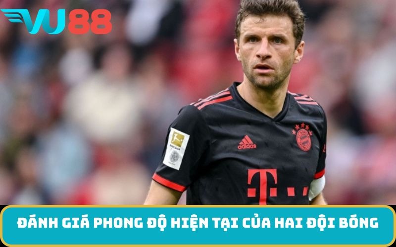 Đánh giá phong độ hiện tại của hai đội bóng
