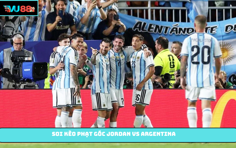 Soi kèo phạt góc Jordan vs Argentina