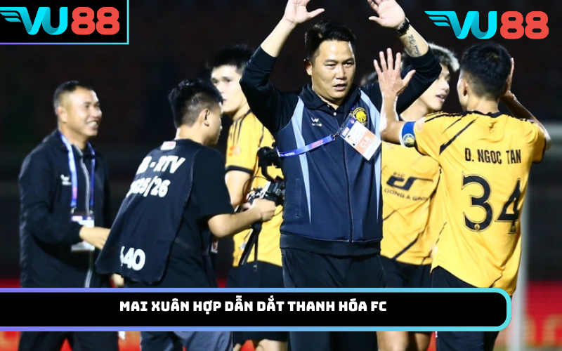 Mai Xuân Hợp dẫn dắt Thanh Hóa FC