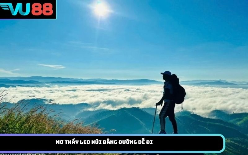 Mơ thấy leo núi bằng đường dễ đi