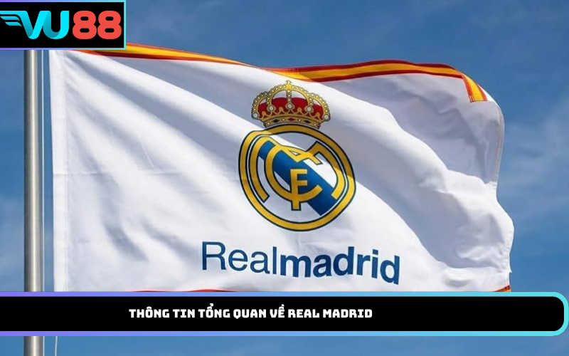 Thông tin tổng quan về Real Madrid