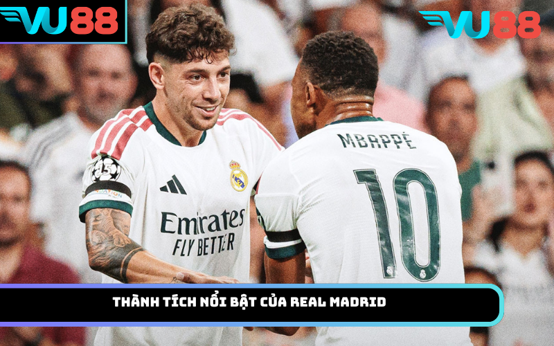 Thành tích nổi bật của Real Madrid