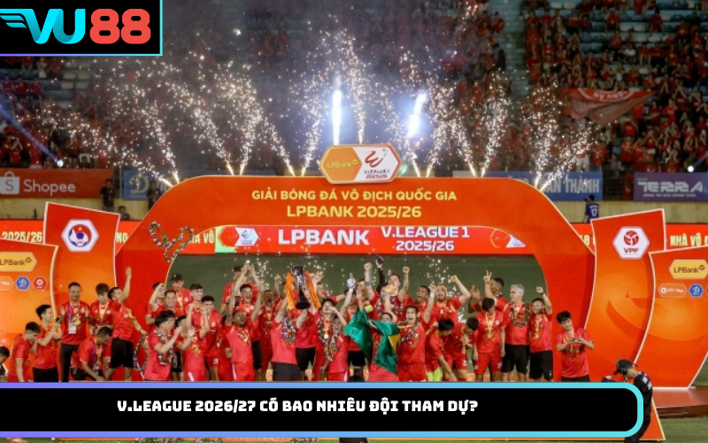 V.League 2026/27 có bao nhiêu đội tham dự?