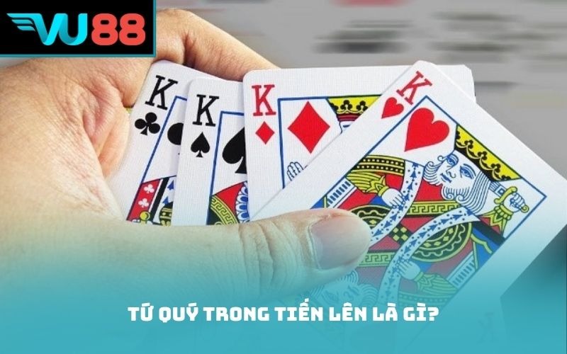 Tứ quý trong tiến lên là gì?