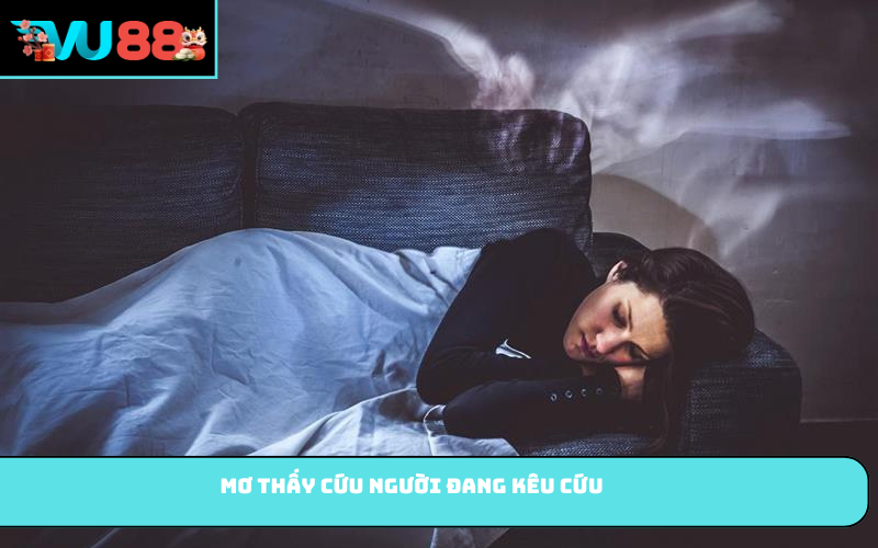 Mơ thấy cứu người đang kêu cứu