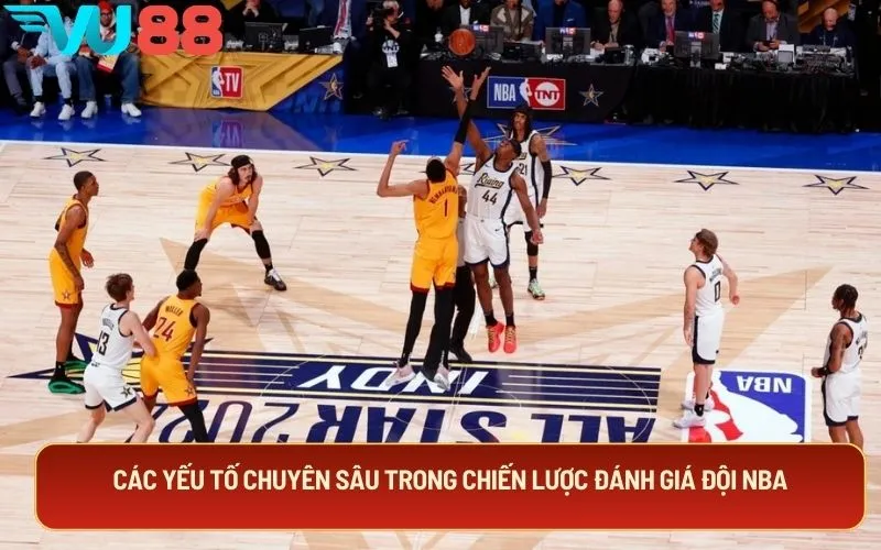 Các yếu tố chuyên sâu trong chiến lược đánh giá đội NBA