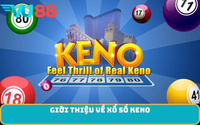 Giới Thiệu Về Xổ Số Keno