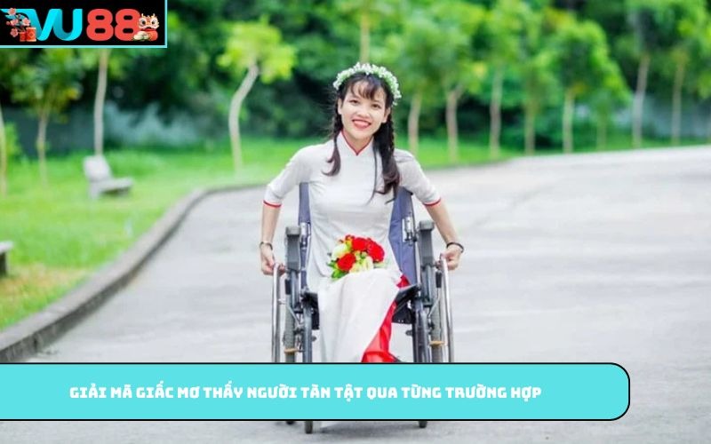 Giải mã giấc mơ thấy người tàn tật qua từng trường hợp