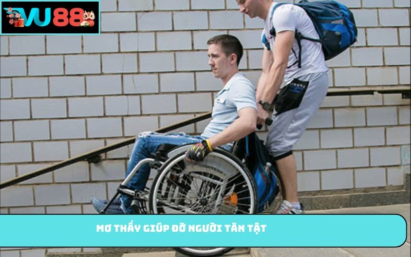 Mơ thấy giúp đỡ người tàn tật