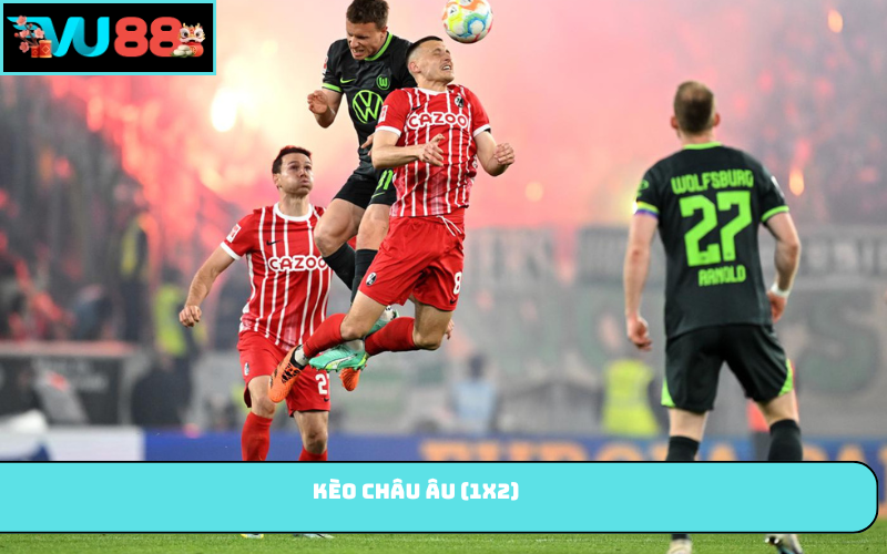 Kèo châu Âu (1X2)