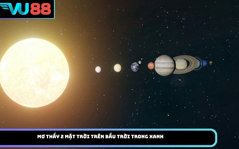 Mơ thấy 2 mặt trời trên bầu trời trong xanh