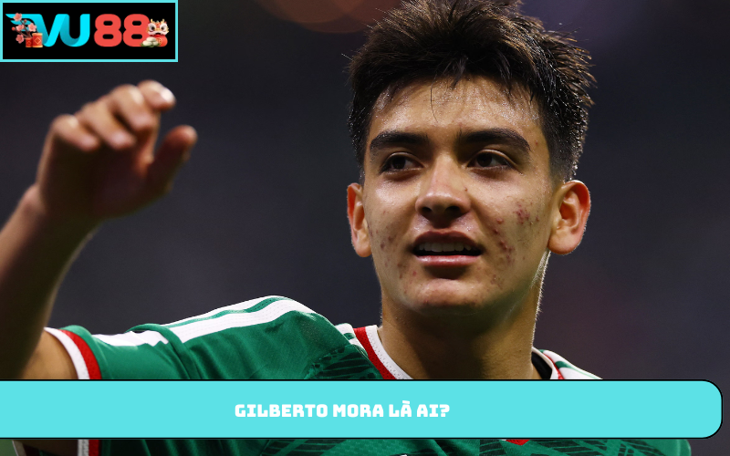 Gilberto Mora là ai?
