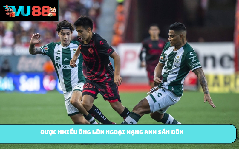 Được nhiều ông lớn Ngoại hạng Anh săn đón