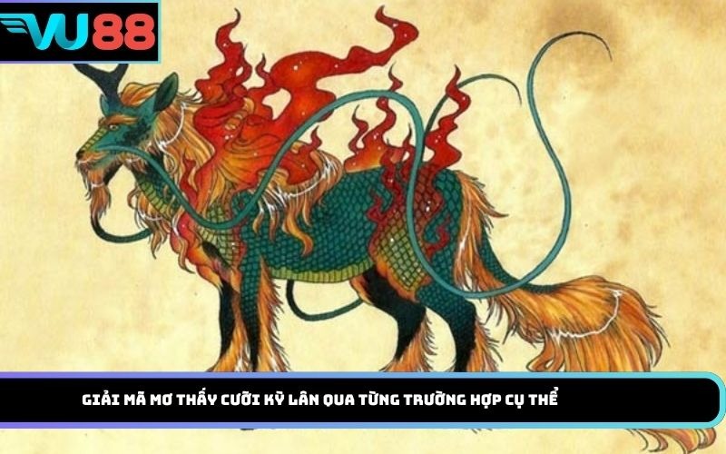 Giải mã mơ thấy cưỡi kỳ lân qua từng trường hợp cụ thể