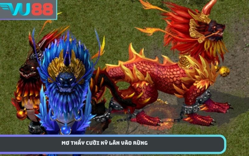 Mơ thấy cưỡi kỳ lân vào rừng