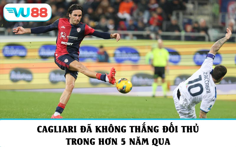 Cagliari đã không thắng đối thủ trong hơn 5 năm qua