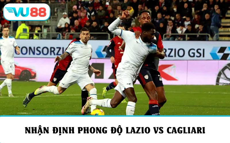 Nhận định phong độ và soi kèo Lazio vs Cagliari vòng 10 Serie A