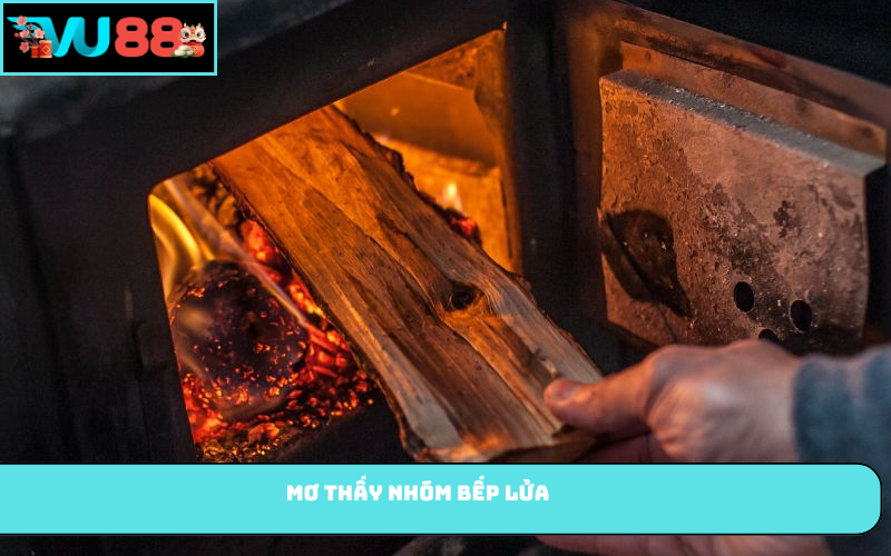 Mơ thấy nhóm bếp lửa
