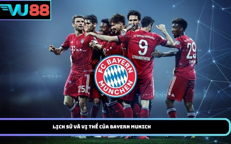 Lịch sử và vị thế của Bayern Munich