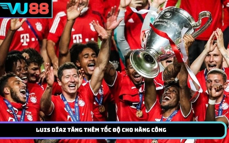 Luis Díaz tăng thêm tốc độ cho hàng công