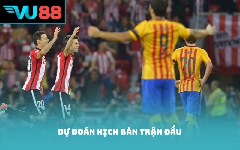 Dự đoán kịch bản trận đấu