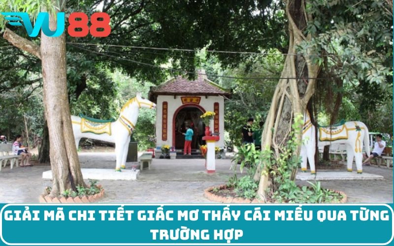 Giải mã chi tiết giấc Mơ thấy cái miếu qua từng trường hợp