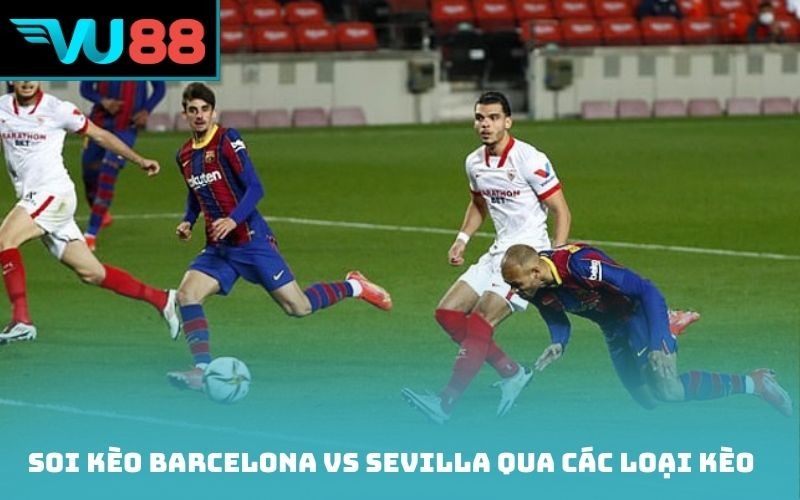 Soi kèo Barcelona vs Sevilla qua các loại kèo
