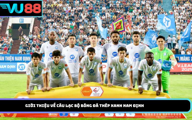 Giới thiệu về Câu lạc bộ Bóng đá Thép Xanh Nam Định