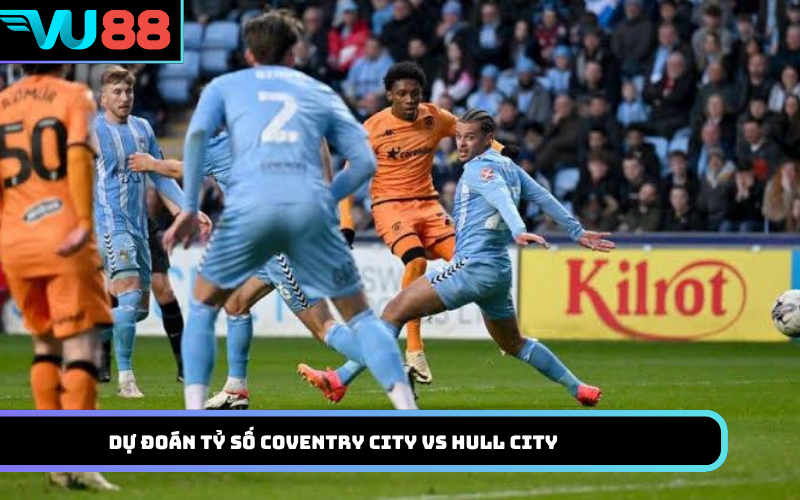 Dự Đoán Tỷ Số Coventry City Vs Hull City