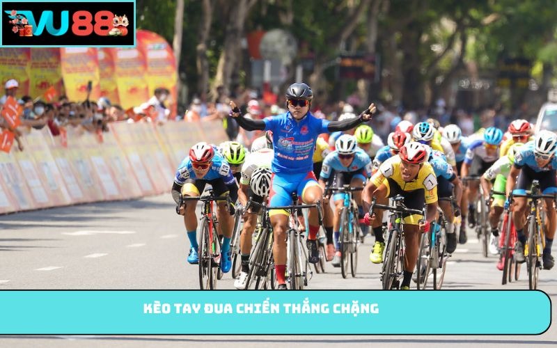 Kèo tay đua chiến thắng chặng