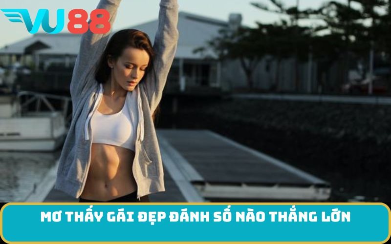Mơ thấy Gái đẹp đánh số nào thắng lớn