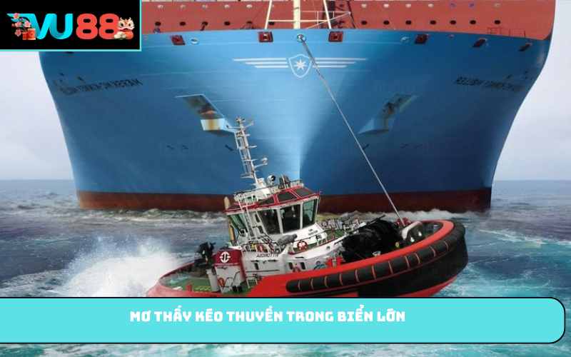 Mơ thấy kéo thuyền trong biển lớn