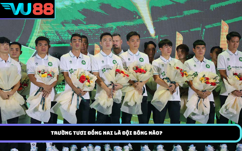 Trường Tươi Đồng Nai là đội bóng nào?