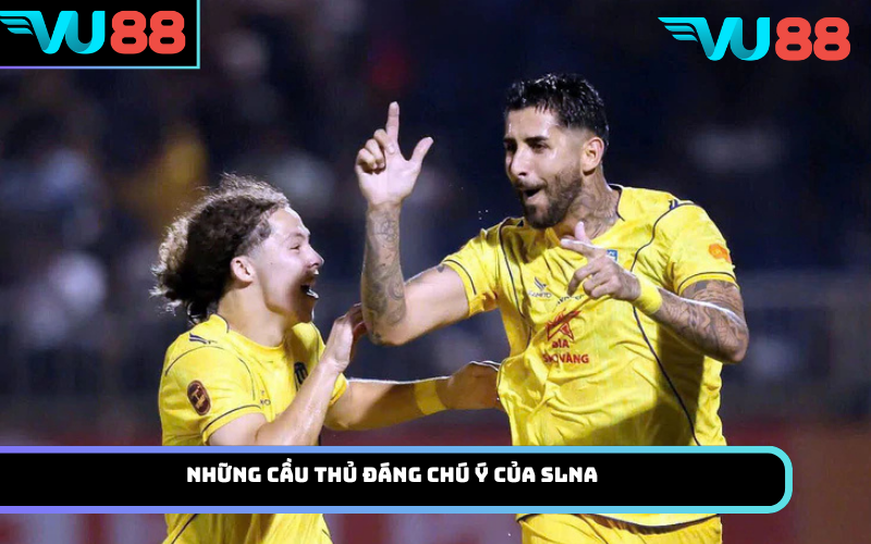 Những cầu thủ đáng chú ý của SLNA