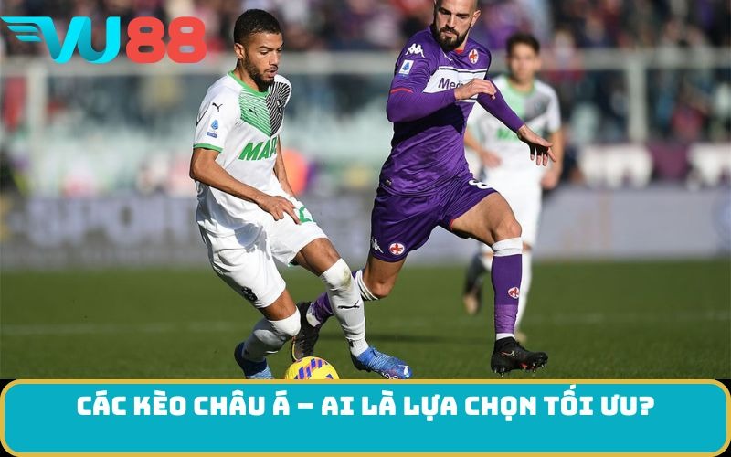 Các kèo châu Á – Ai là lựa chọn tối ưu?