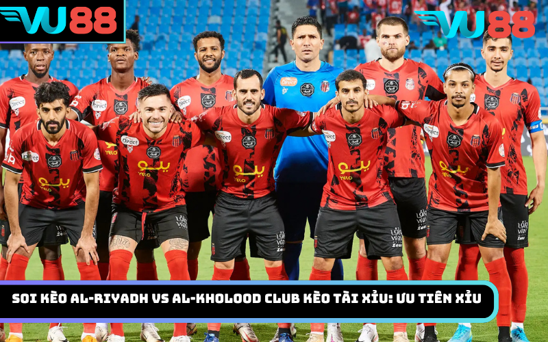 Soi kèo Al-Riyadh vs Al-Kholood Club kèo tài xỉu: Ưu tiên Xỉu