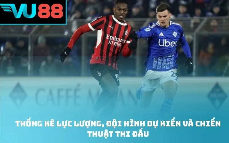 Thống kê lực lượng, đội hình dự kiến và chiến thuật thi đấu