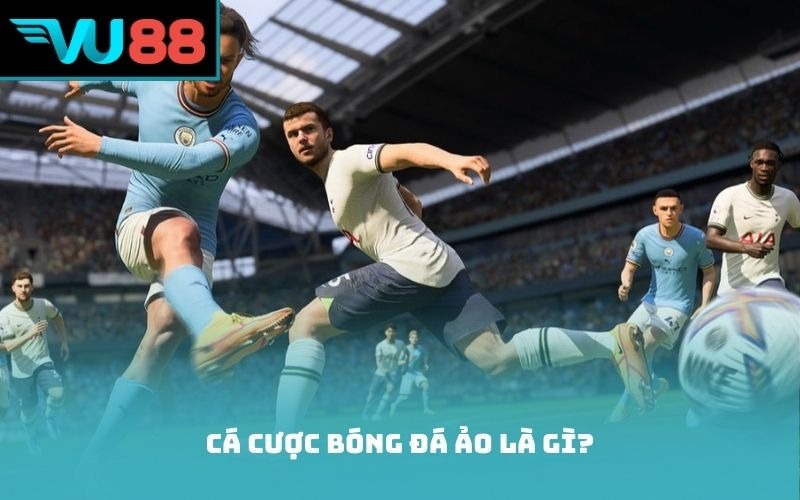 Cá cược bóng đá ảo là gì?