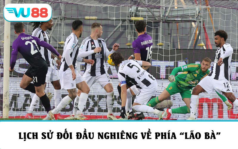 Lịch sử đối đầu nghiêng lợi thế về phía “Lão bà”