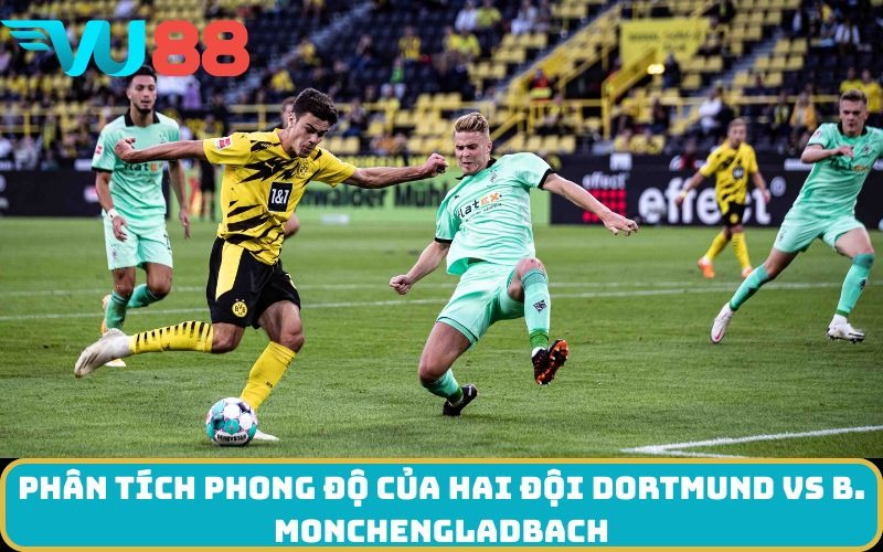 Phân tích phong độ của hai đội Dortmund Vs B. Monchengladbach