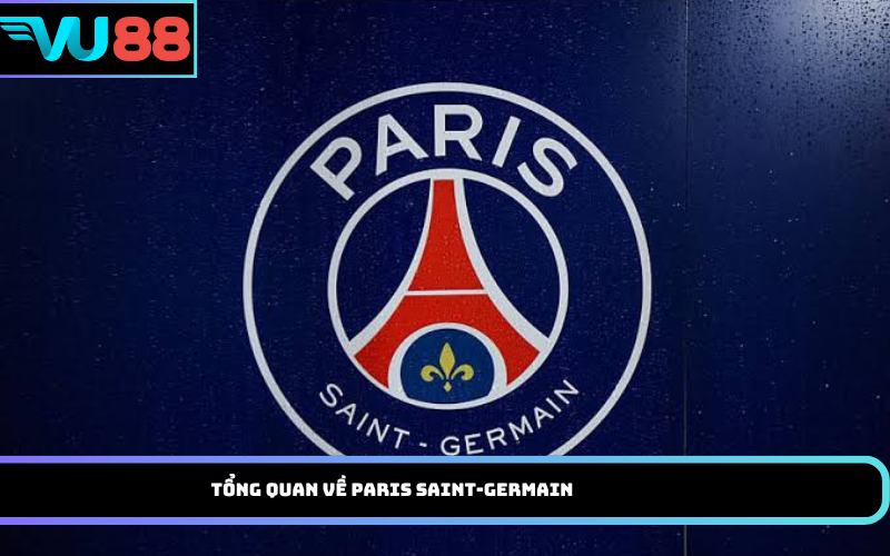 Tổng quan về Paris Saint-Germain