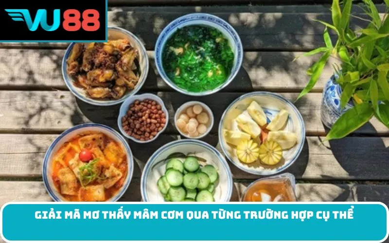 Giải mã mơ thấy mâm cơm qua từng trường hợp cụ thể
