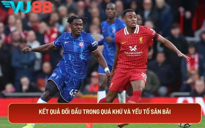 Kết quả đối đầu trong quá khứ và yếu tố sân bãi