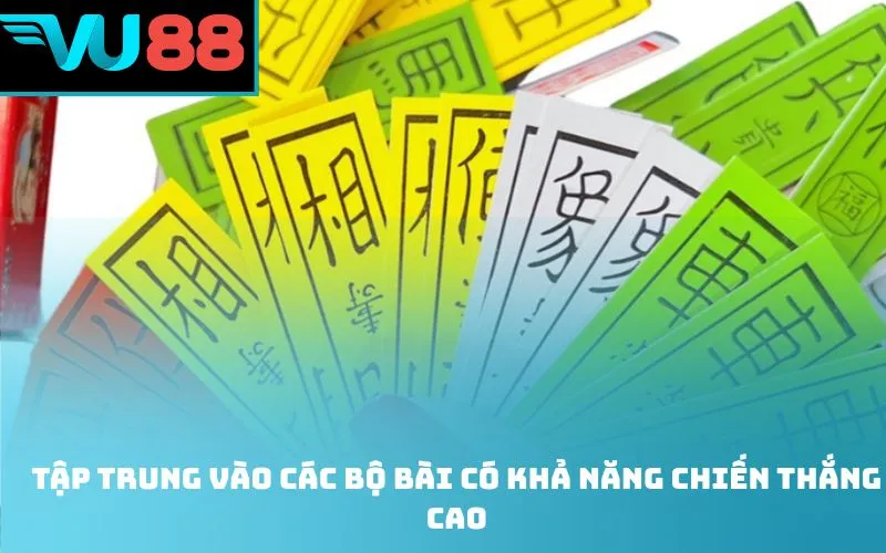 Tập trung vào các bộ bài có khả năng chiến thắng cao