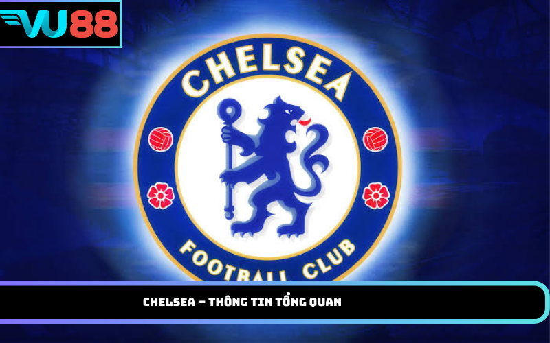 Chelsea – Thông tin tổng quan