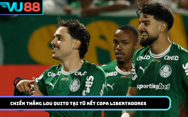 Chiến thắng LDU Quito tại tứ kết Copa Libertadores